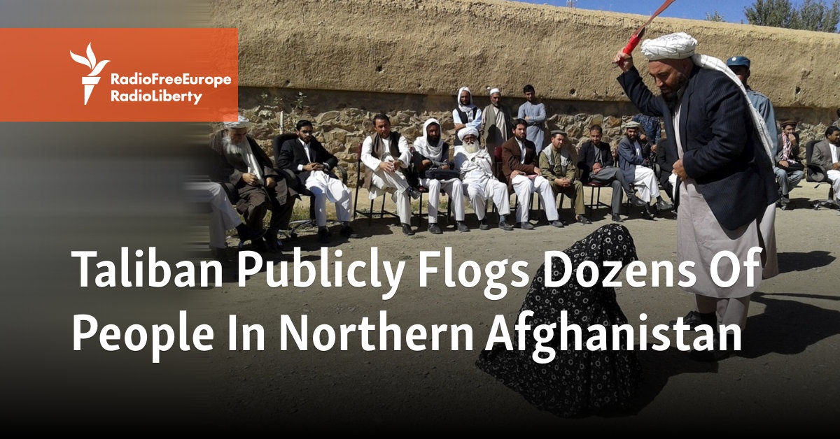 Taliban Publicly Flogs Dozens Of People In Northern Afghanistan